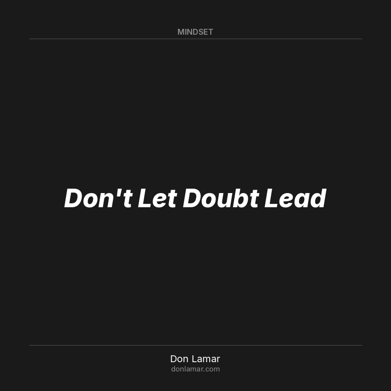 Don't Let Doubt Lead