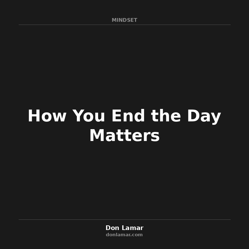 How You End the Day Matters