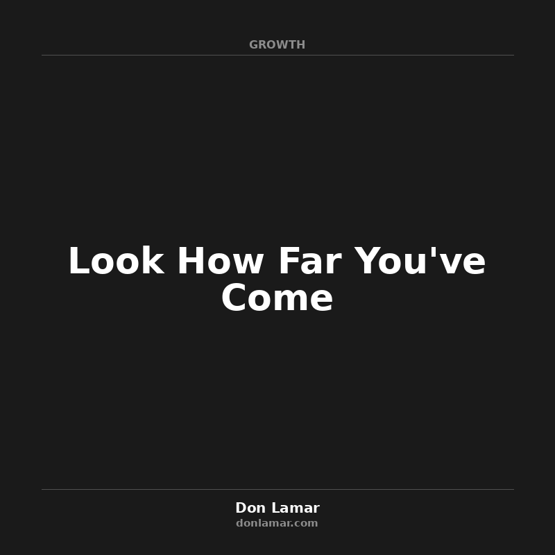 Look How Far You've Come
