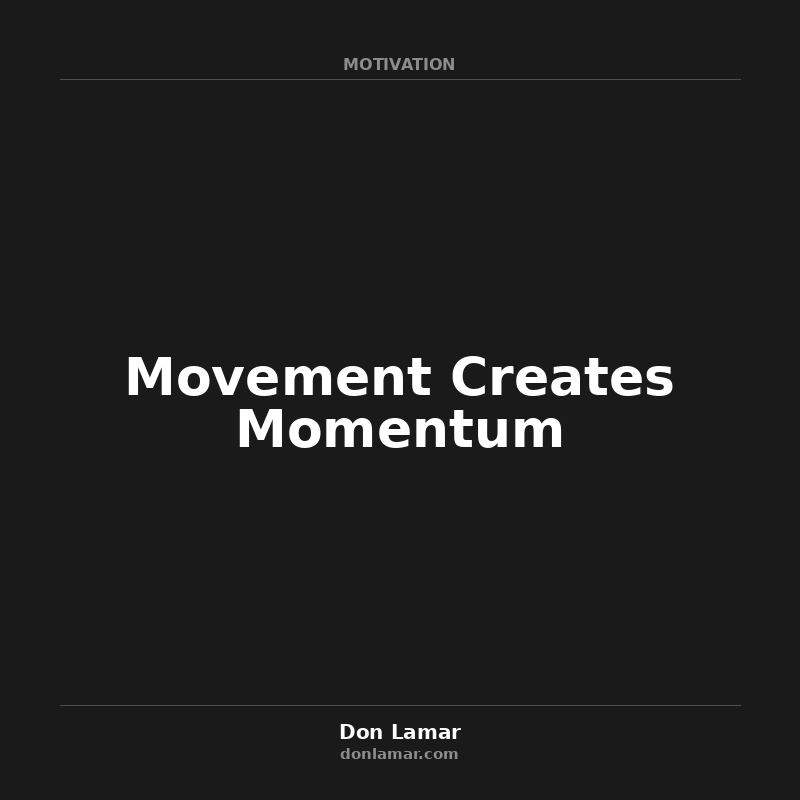Movement Creates Momentum
