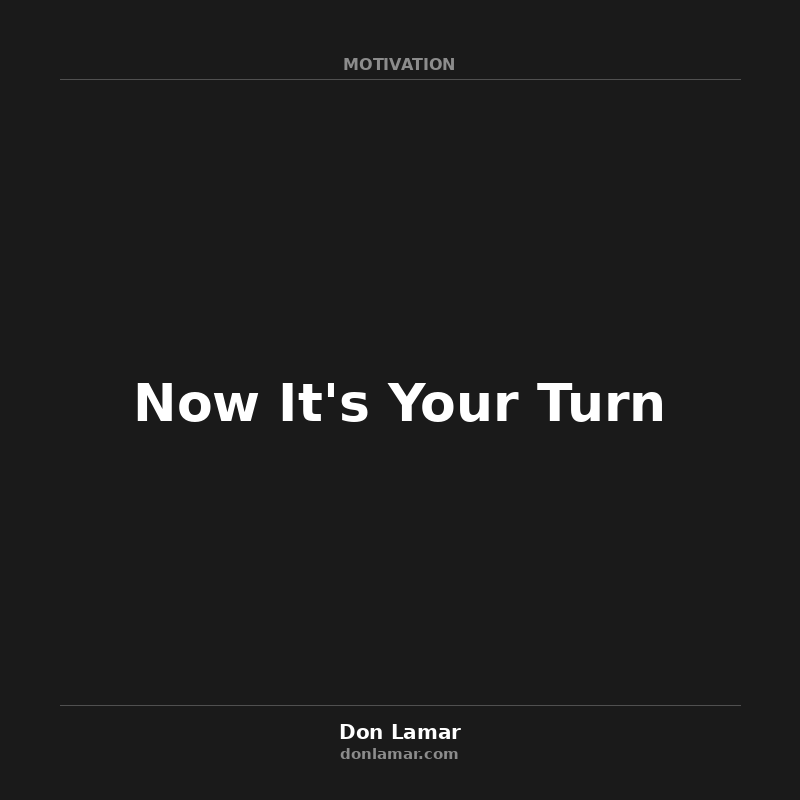 Now It's Your Turn