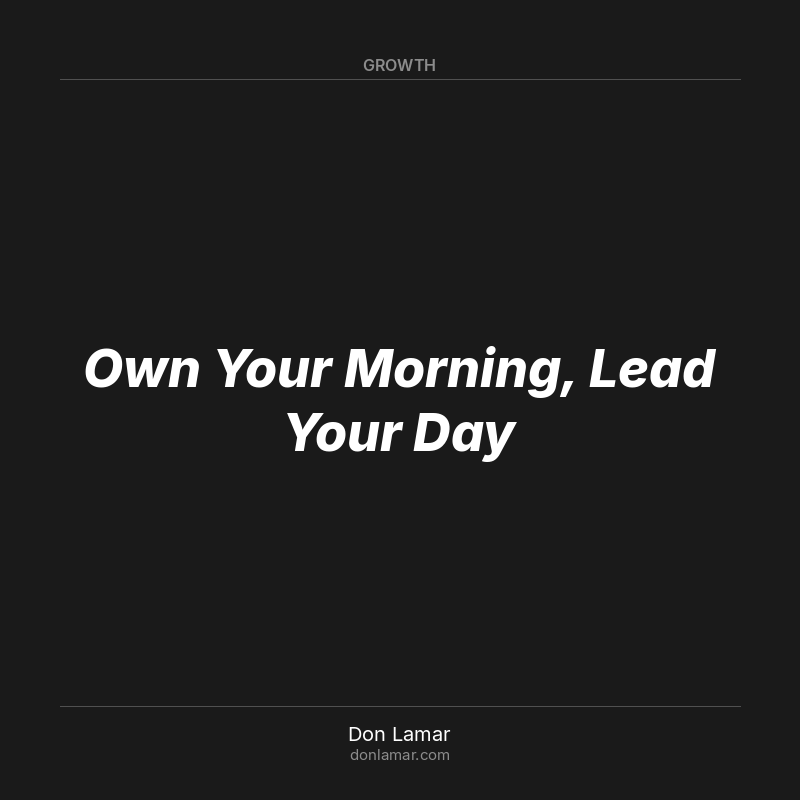 Own Your Morning, Lead Your Day
