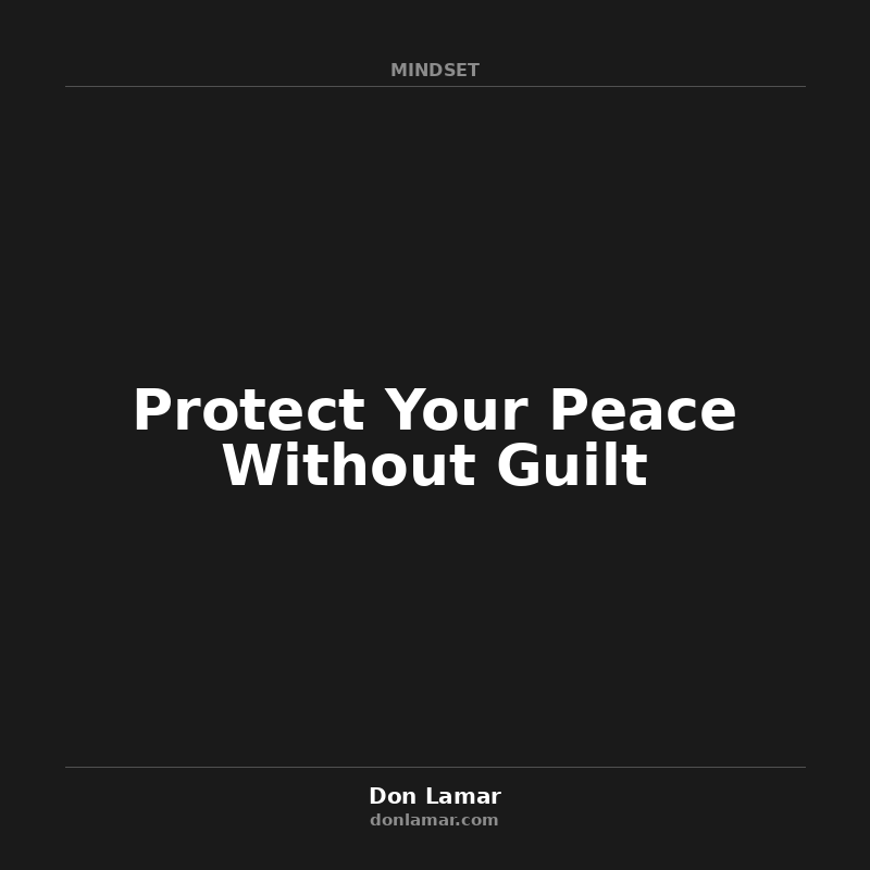 Protect Your Peace Without Guilt