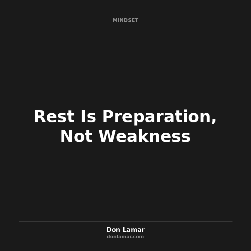Rest Is Preparation, Not Weakness