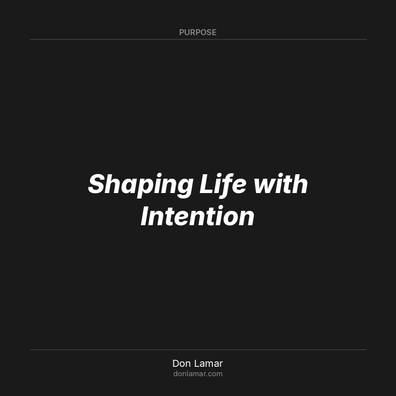Shaping Life with Intention