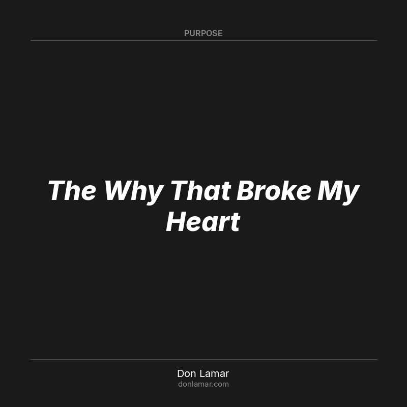 The Why That Broke My Heart