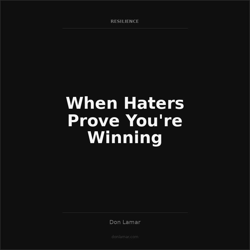 When Haters Prove You're Winning