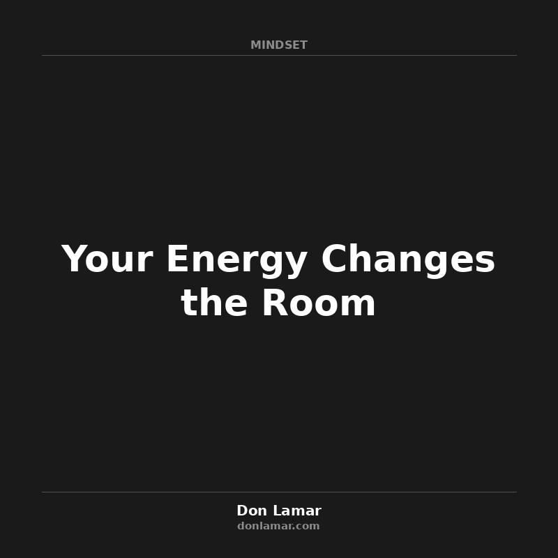 Your Energy Changes the Room