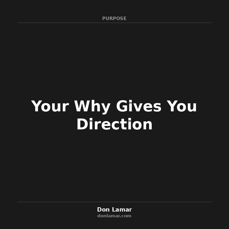 Your Why Gives You Direction